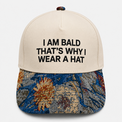 I Am Bald That's Why I Wear a Hat | Funny Bald Guy Embroidered Baseball Cap | Adjustable Snapback with Woven Tapestry Brim