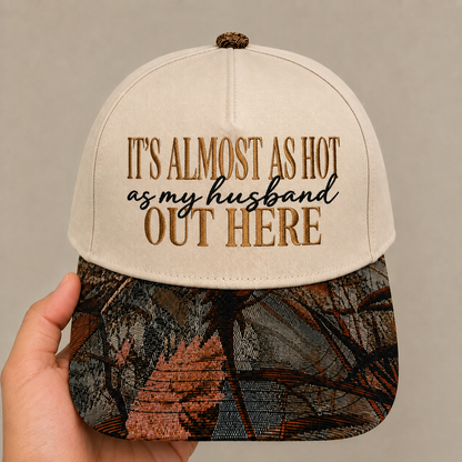 It's Almost as Hot as My Husband Out Here Hat | Funny Wife Embroidered Baseball Cap | Adjustable Snapback with Woven Tapestry Brim