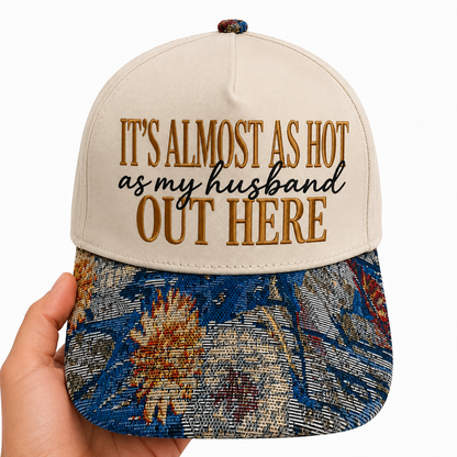 It's Almost as Hot as My Husband Out Here Hat | Funny Wife Embroidered Baseball Cap | Adjustable Snapback with Woven Tapestry Brim