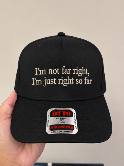 Funny Conservative Political Hat - 'I'm Not Far Right, I'm Just Right So Far' Embroidered Baseball Cap - Humorous Statement Headwear for Men & Women, Perfect for Rallies & Everyday Wear
