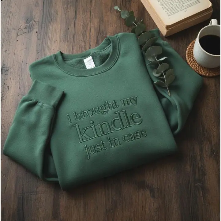 Embroidered I Brought My Kindle Just in Case Sweatshirt | Book Lover Hoodie & Reader T-Shirt